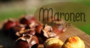 Maronen rösten – Selber Maronen auf dem Grill zubereiten Maronen vom Grill
