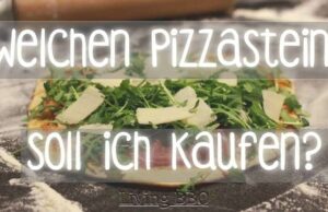 Welchen Pizzastein soll ich kaufen? – Pizzastein-Test mit Pizza, Flammkuchen & Co Pizza e