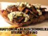 Steaktopping mit Champignon und Blauschimmelkäse Champignon Blauschimmelkäse Steak Topping