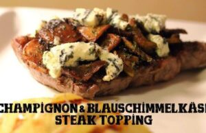 Steaktopping mit Champignon und Blauschimmelkäse Champignon Blauschimmelkäse Steak Topping