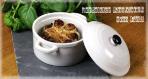 Gerösteter Knoblauch vom Grill gerösteter Knoblauch vom Grill