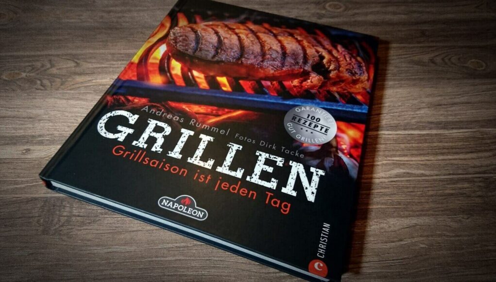 Grillenbuch Grillen - Grillsaision ist jeden Tag Napoleon Grills Andreas Rummel